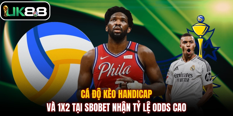 Cá độ kèo Handicap và 1X2 tại SBOBET nhận tỷ lệ odds cao