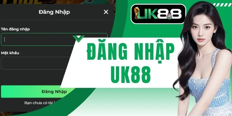Đăng Nhập UK88 Hướng Dẫn Truy Cập Tài Khoản An Toàn Siêu Tốc