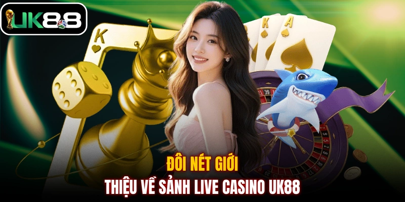 Đôi nét giới thiệu về sảnh live casino UK88