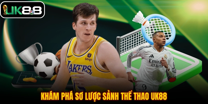 Khám phá sơ lược sảnh thể thao UK88