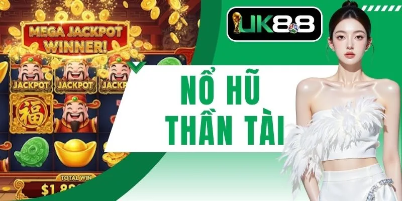Nổ Hũ Thần Tài Săn Quỹ Thưởng Lớn Nhận Tài Lộc Bùng Nổ
