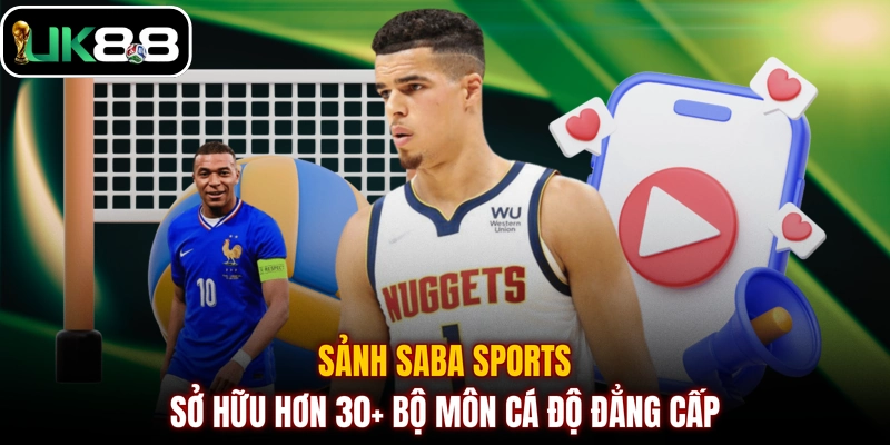 Sảnh Saba Sports sở hữu hơn 30+ bộ môn cá độ đẳng cấp