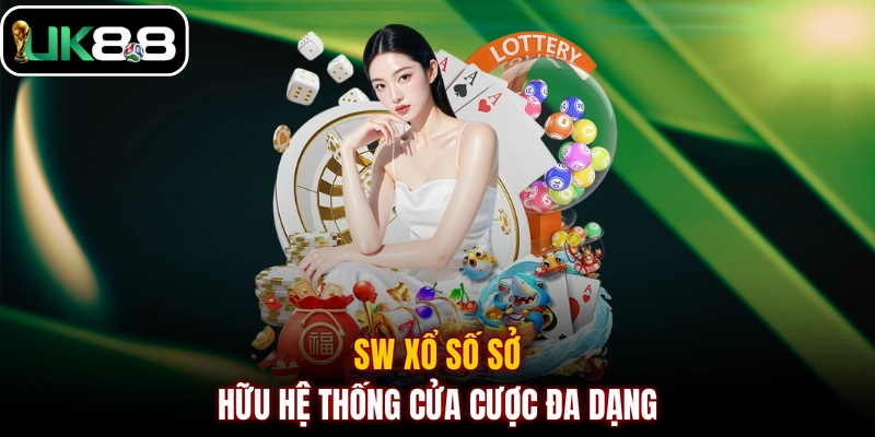 SW xổ số sở hữu hệ thống cửa cược đa dạng
